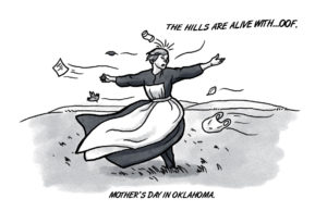 Where Mother’s Day comes sweeping down the plain wind, Mother's Day
