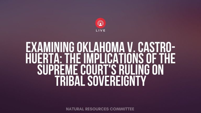 Tribal leaders criticize Castro-Huerta ruling during congressional hearing